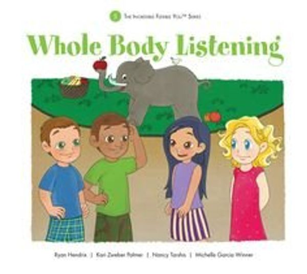 Cover Art for 9781936943111, Whole Body Listening - The Incredible Flexible You Series Book 5 by Michelle Garcia Winner; Nancy Tarshis; Kari Zweber Palmer; Ryan Hendrix