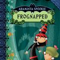 Cover Art for 9780060774899, Araminta Spookie 3: Frognapped by Angie Sage