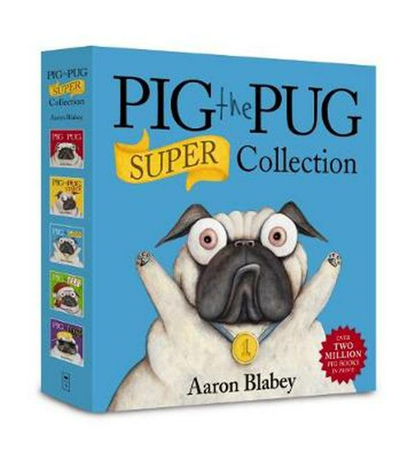Cover Art for 9781742999883, Pig the Pug Super Collection by Aaron Blabey