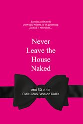 Cover Art for 9789063692148, Never Leave the House Naked by Anneloes Van Gaalen