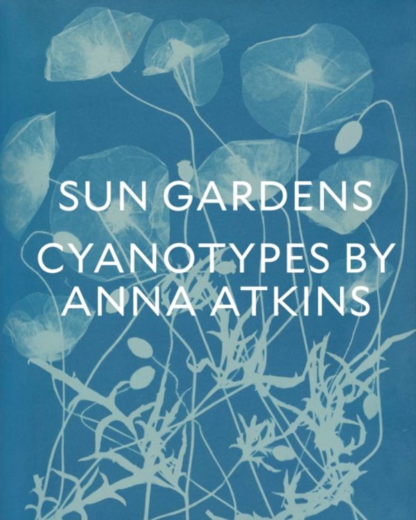 Cover Art for 9783791357980, Sun Gardens: The Cyanotypes of Anna Atkins by Larry J. Schaaf