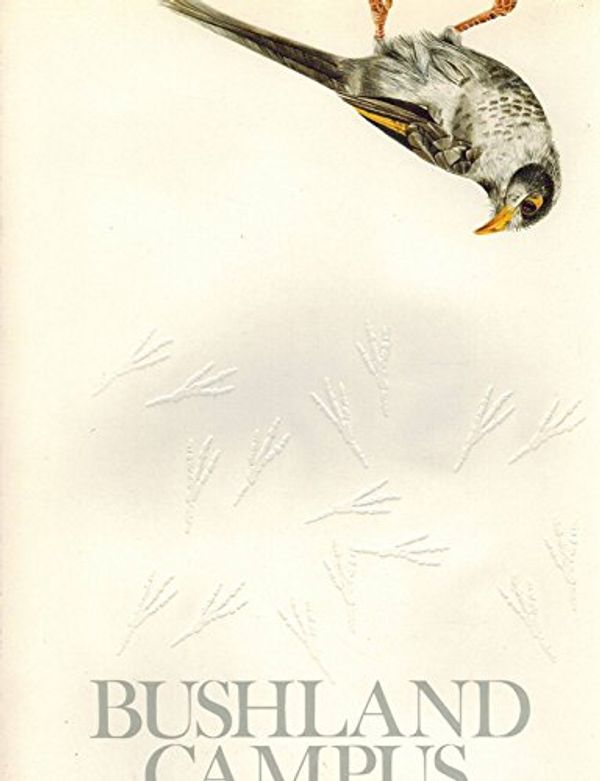 Cover Art for 9780725908133, Bushland Campus; a Description of the Natural Ecology and the Human Development of the Grounds of the University of Newcaastle by Keith Barbour (President)