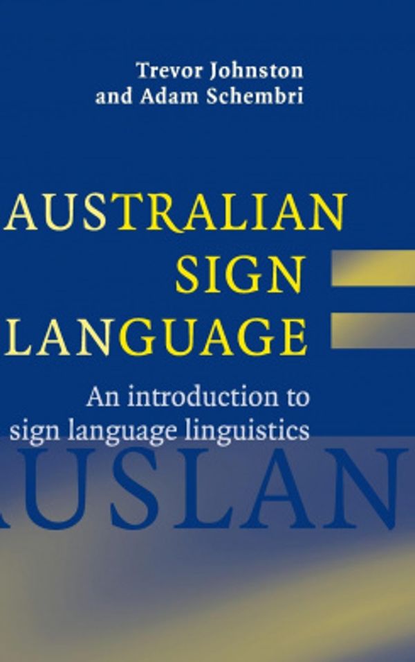 Cover Art for 9780521832977, Australian Sign Language (Auslan) by Trevor Johnston, Adam Schembri