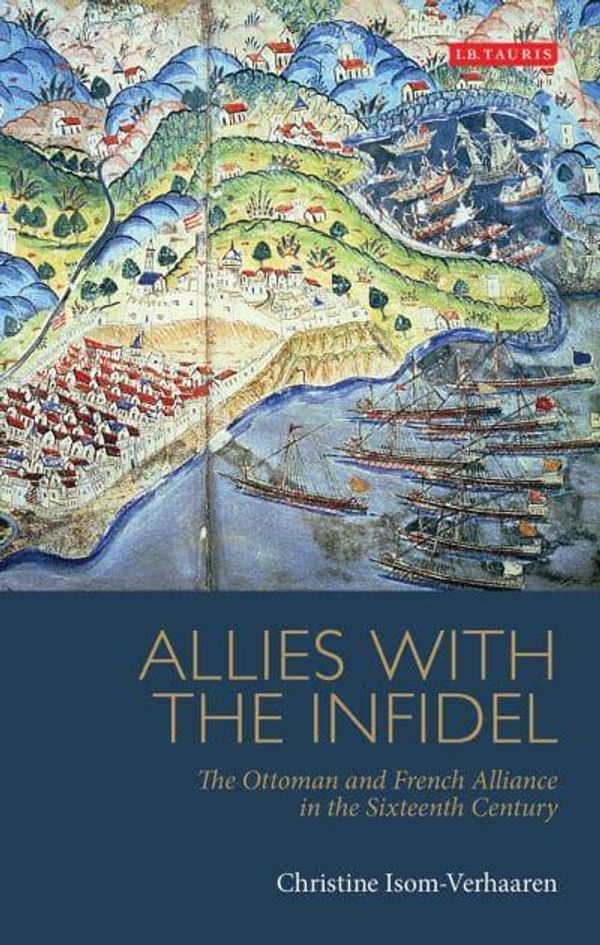 Cover Art for 9781780764979, Allies with the Infidel by Christine Isom-Verhaaren