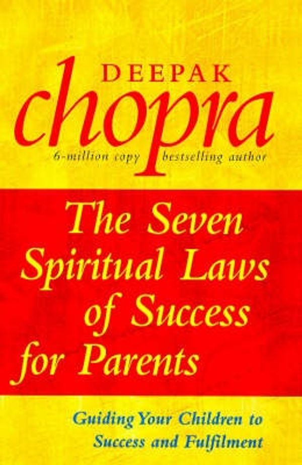 Cover Art for 9780712671415, The Seven Spiritual Laws of Success for Parents by Deepak Chopra