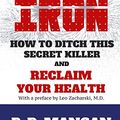 Cover Art for 9781530069507, Dumping Iron: How to Ditch This Secret Killer and Reclaim Your Health by P. D. Mangan