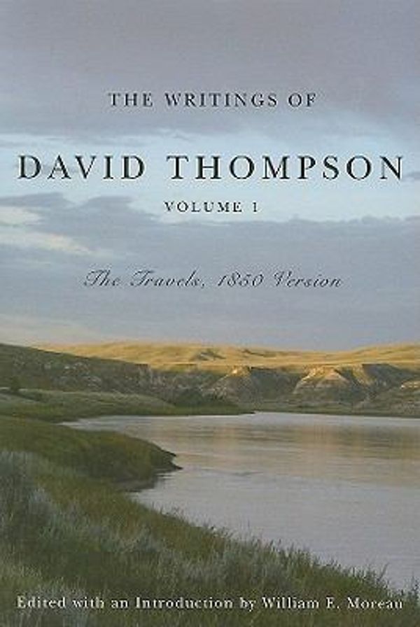 Cover Art for 9780295989365, The Writings of David Thompson, Volume 1 by Moreau, William E.