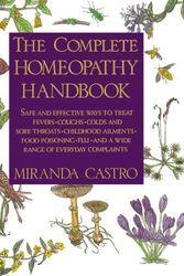 Cover Art for B017PNPGZS, The Complete Homeopathy Handbook: Safe and Effective Ways to Treat Fevers, Coughs, Colds and Sore Throats, Childhood Ailments, Food Poisoning, Flu, and a Wide Range of Everyday Complaints by Miranda Castro(1991-11-15) by Miranda Castro