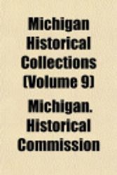 Cover Art for 9781153975162, Michigan Historical Collections (Volume 9) by Michigan Historical Commission