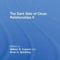 Cover Art for 9780415804578, The Dark Side of Close Relationships II by William R. Cupach, Brian H. Spitzberg