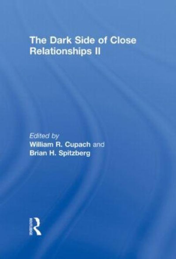 Cover Art for 9780415804578, The Dark Side of Close Relationships II by William R. Cupach, Brian H. Spitzberg