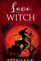 Cover Art for 9781547178933, Love Witch (Torrent Witches Cozy Mysteries #7)Torrent Witches Cozy Mysteries by Tess Lake