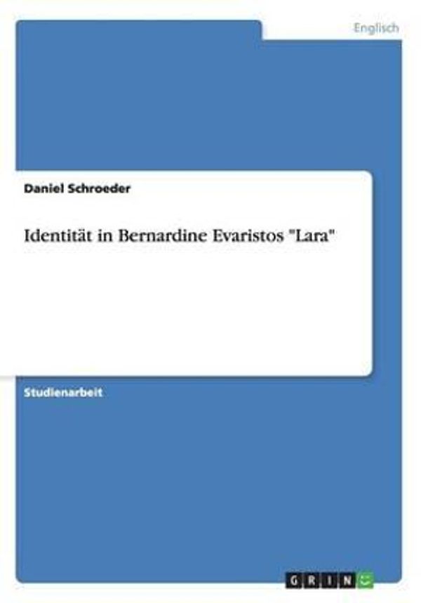 Cover Art for 9783656844464, Identität in Bernardine Evaristos "Lara" by Daniel Schroeder