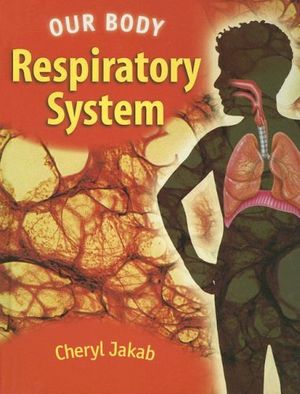 Cover Art for 9781583407363, Respiratory System by Cheryl Jakab