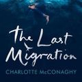 Cover Art for 9781784743178, The Last Migration by Charlotte McConaghy