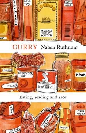 Cover Art for 9781925603668, CurryEating, Reading and Race by Naben Ruthnum