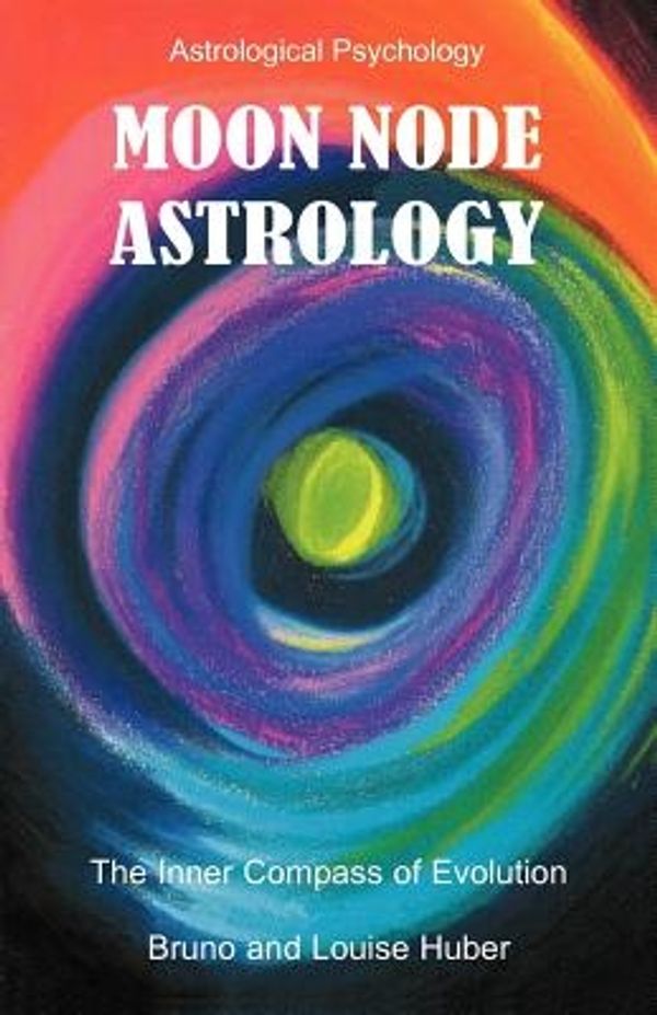 Cover Art for 9780954768034, Moon Node Astrology by Bruno Huber