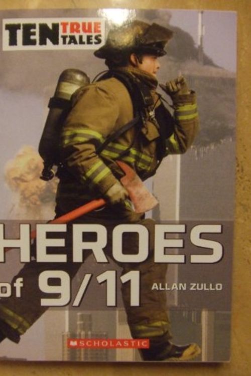 Cover Art for 9780545255066, Ten True Tales - Heroes of 9/11 (Ten True Tales) by Allan Zullo