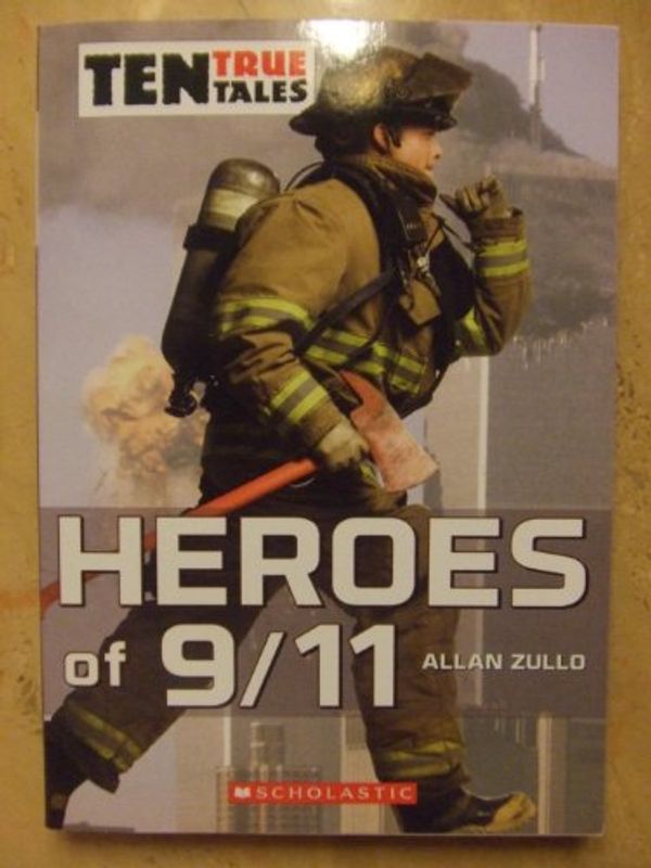 Cover Art for 9780545255066, Ten True Tales - Heroes of 9/11 (Ten True Tales) by Allan Zullo