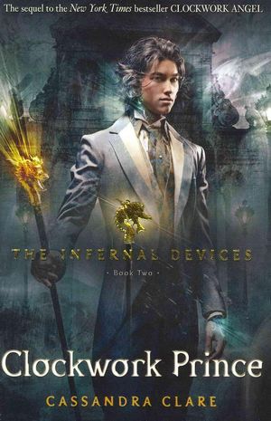 Cover Art for 9781406321333, The Infernal Devices: Clockwork Prince Bk. 2 by Cassandra Clare