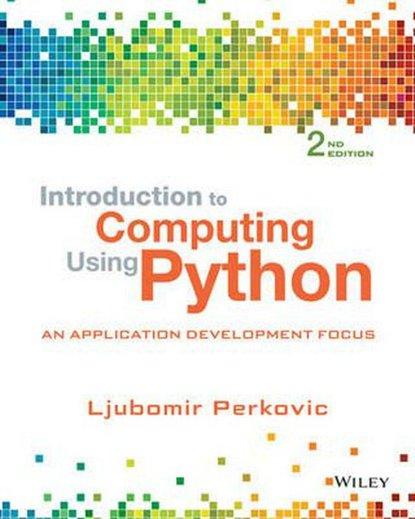 Cover Art for 9781118890943, Introduction to Computing Using PythonAn Application Development Focus by Ljubomir Perkovic