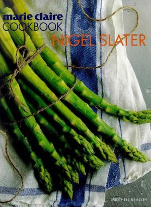 Cover Art for 9781857323702, "Marie Claire" Cookbook by Nigel Slater