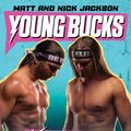 Cover Art for 9780062937834, The Young Bucks: Killing the Business from Backyards to the Big Leagues by Matt Jackson, Nick Jackson