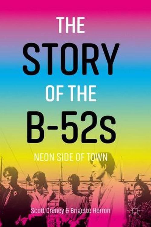 Cover Art for 9783031225697, The Story of The B-52s: Neon Side of Town by Creney, Scott, Herron, Brigette