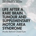 Cover Art for 9780429668210, Life After a Rare Brain Tumour and Supplementary Motor Area Syndrome: Awake Behind Closed Eyes by Adel Helmy, Alex Jelly, Barbara A. Wilson