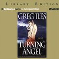 Cover Art for 9781590866078, Turning Angel (Penn Cage Novels) by Greg Iles