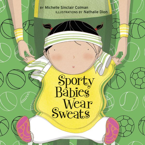 Cover Art for 9781582463131, Sporty Babies Wear Sweats by Michelle Sinclair Colman