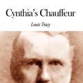 Cover Art for 1230000219505, Cynthia's Chauffeur by Louis Tracy