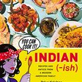 Cover Art for B07FKB1HH8, Indian-ish: Recipes and Antics from a Modern American Family by Priya Krishna