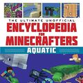 Cover Art for B07P5GLQL1, The Ultimate Unofficial Encyclopedia for Minecrafters: Aquatic: An A–Z Guide to the Mysteries of the Deep by Megan Miller