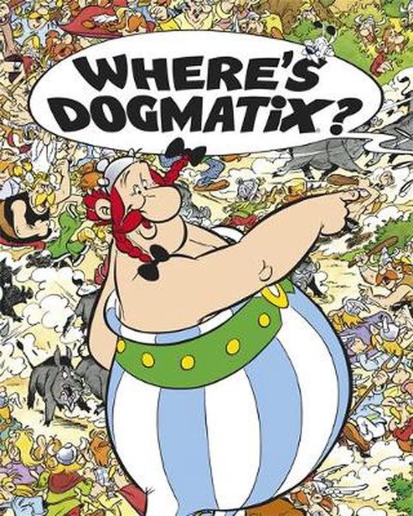 Cover Art for 9781444005837, Asterix: Where's Dogmatix? by Rene Goscinny