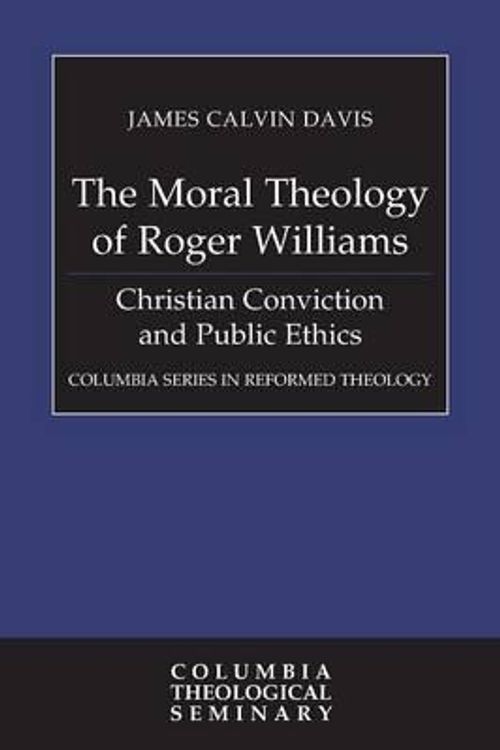 Cover Art for 9780664259679, The Moral Theology of Roger Williams by James Calvin Davis