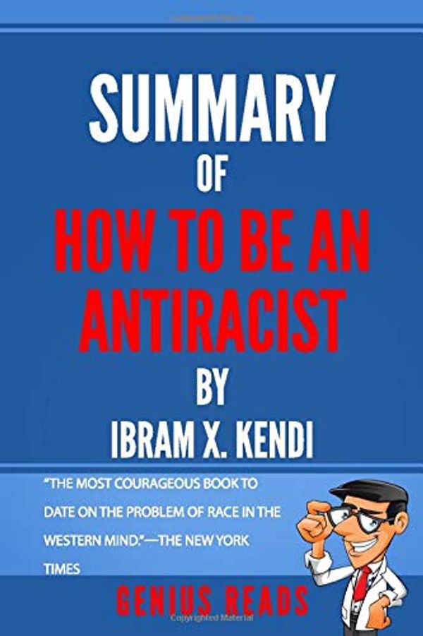 Cover Art for 9798655968684, Summary of How to Be an Antiracist by Ibram X. Kendi by Genius Reads