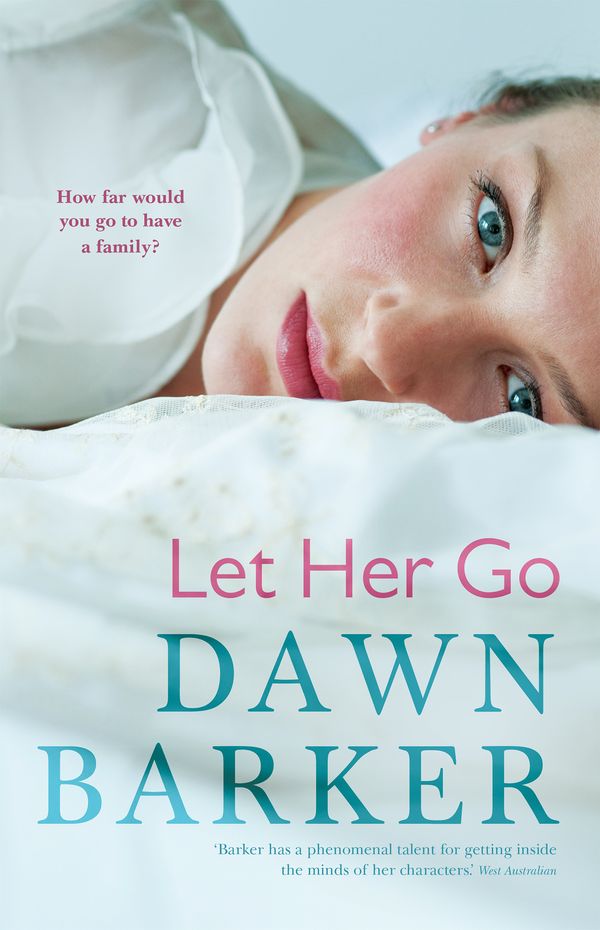 Cover Art for 9780733632228, Let Her Go by Dawn Barker