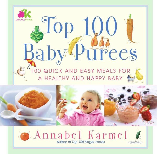 Cover Art for 9781439183540, Top 100 Baby Purees by Annabel Karmel