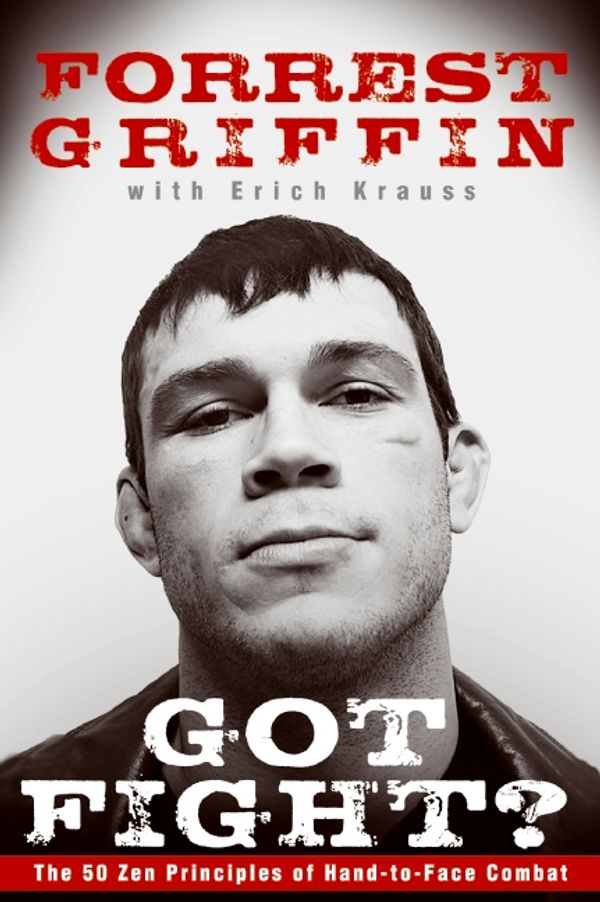 Cover Art for 9780061721717, Got Fight? by Forrest Griffin