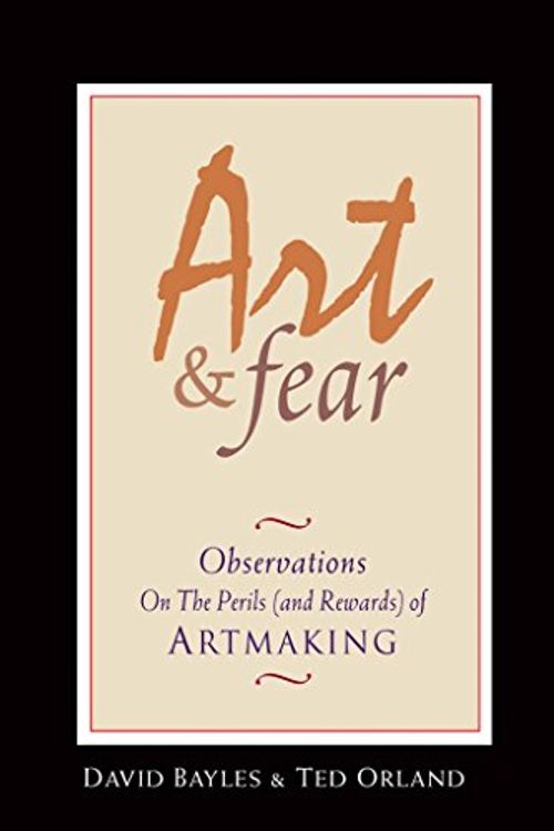 Cover Art for 0884729884147, Art & Fear: Observations On the Perils (and Rewards) of Artmaking by David Bayles, Ted Orland