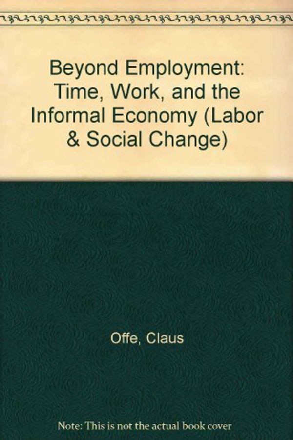 Cover Art for 9780877229513, Beyond Employment by Claus Offe, Rolf G. Heinze