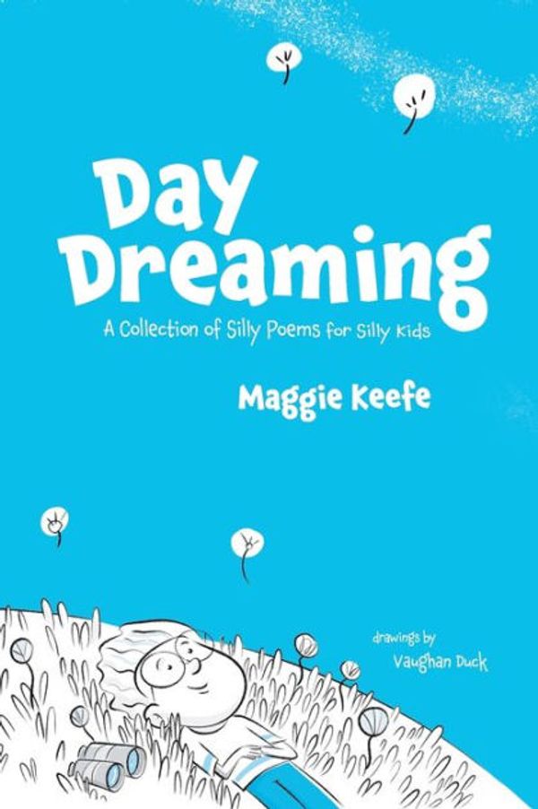 Cover Art for 9780578357430, Day Dreaming: A Collection of Silly Poems for Silly Kids by Ms. Maggie Keefe