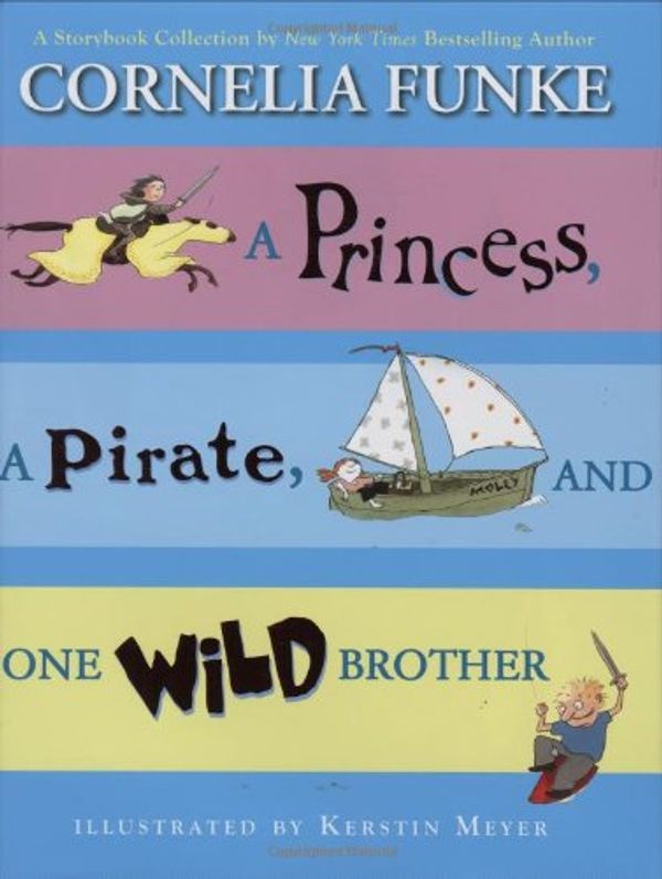 Cover Art for 9780545042413, A Princess, a Pirate, and One Wild Brother by Cornelia Caroline Funke