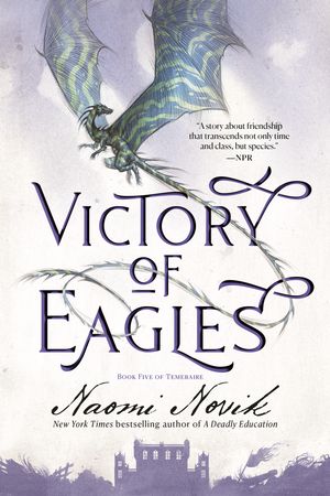 Cover Art for 9780593359587, Victory of Eagles: Book Five of Temeraire by Naomi Novik