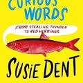 Cover Art for B0C1NGM7FW, Interesting Stories about Curious Words: From Stealing Thunder to Red Herrings by Susie Dent