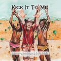 Cover Art for 9780987313942, Kick it to Me by Neridah McMullin