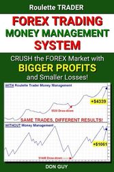 Cover Art for 9781542621892, Forex Trading Money Management System: Crush the Forex Market with Bigger Profits and Smaller Losses! by Don Guy