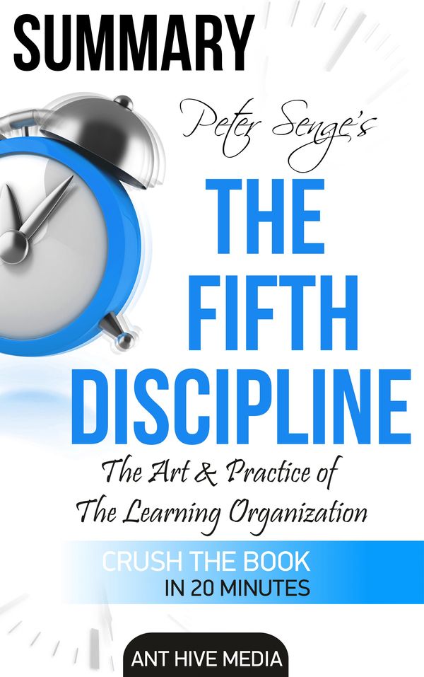 Cover Art for 9781310339233, Peter Senge's The Fifth Discipline Summary by Ant Hive Media