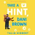 Cover Art for 9781094162096, Take a Hint, Dani Brown by Talia Hibbert